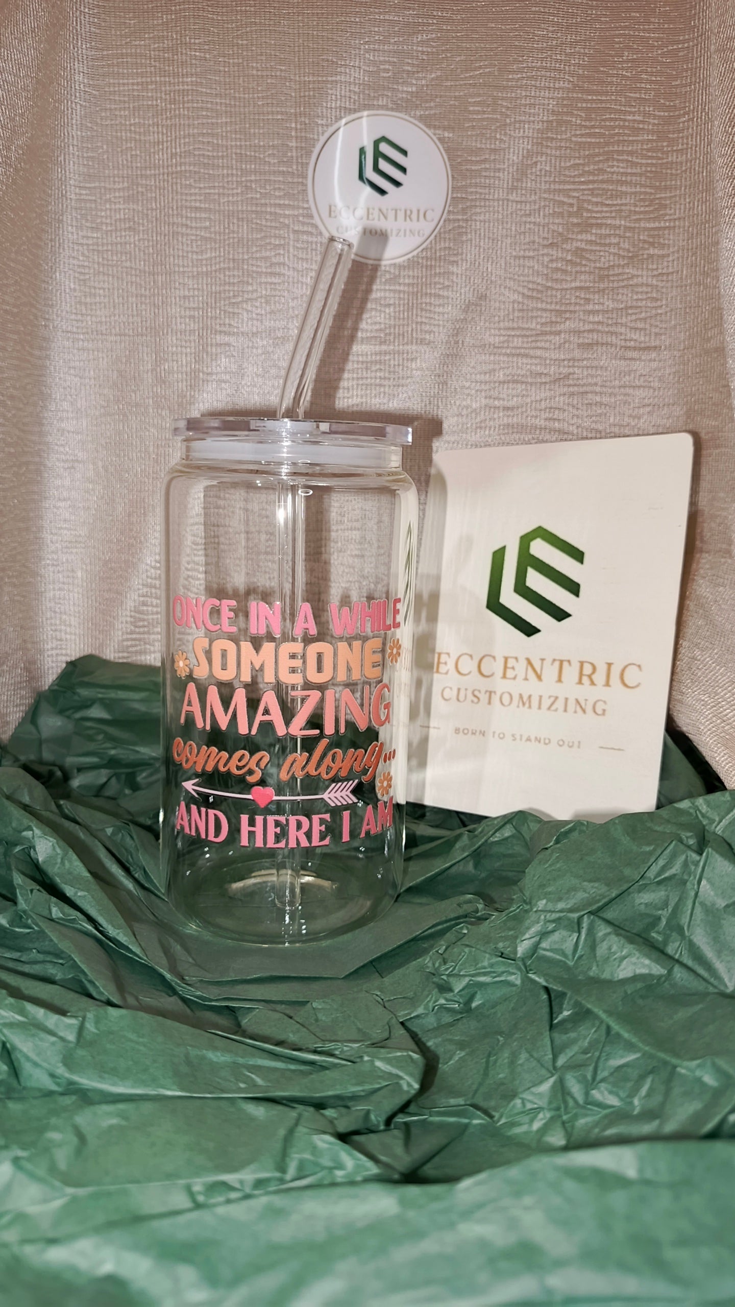 "Once in a While Someone Amazing Comes Along… And Here I Am" — Custom Glass Can Cup