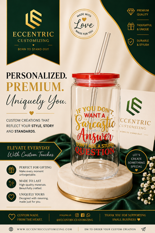“If You Don’t Want A Sarcastic Answer…” Funny Glass Can