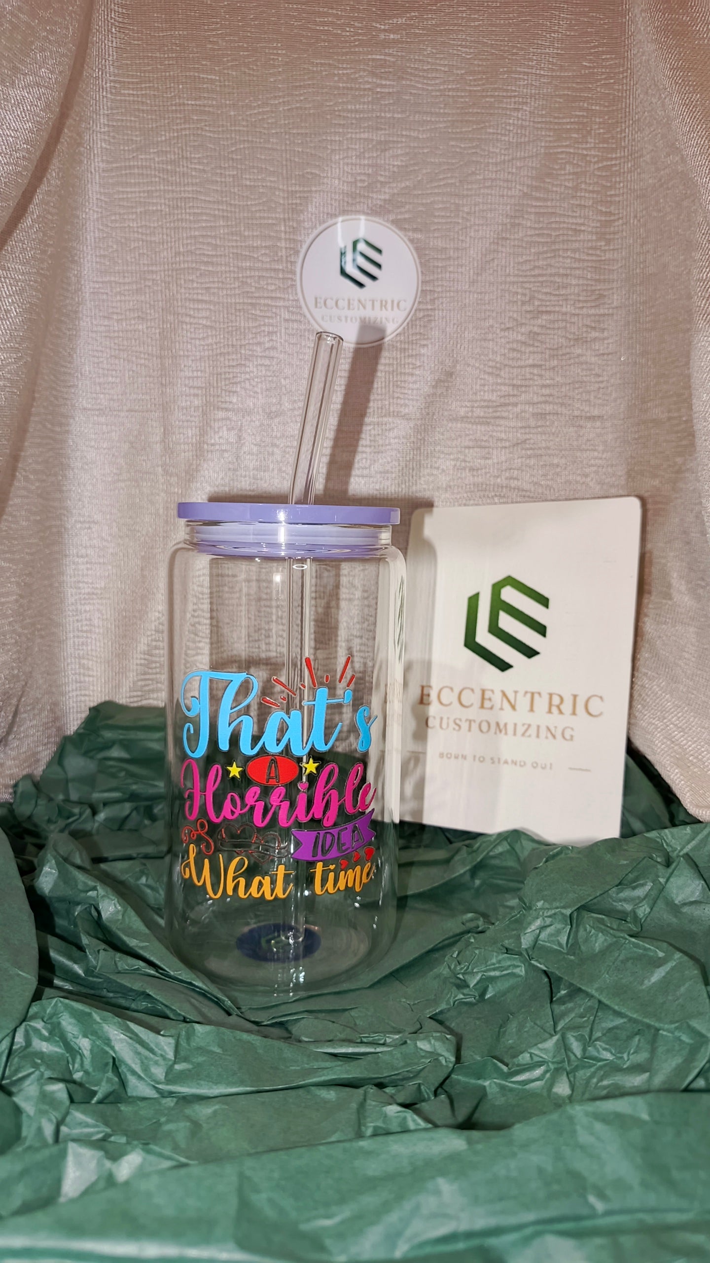 "That's a Horrible Idea… What Time?" — Custom Glass Can Cup